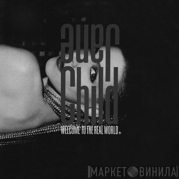 Jane Child - Welcome To The Real World
