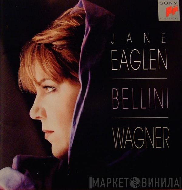 Jane Eaglen, Vincenzo Bellini & Richard Wagner  - Bellini & Wagner