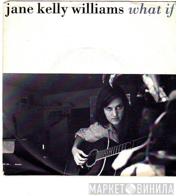 Jane Kelly Williams - What If