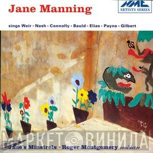 Jane Manning, Roger Montgomery, Jane's Minstrels - Sings Weir · Nash · Connoly · Bauld · Elias · Payne ·Gilbert