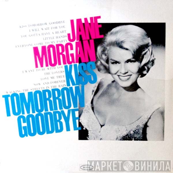 Jane Morgan  - Kiss Tomorrow Goodbye