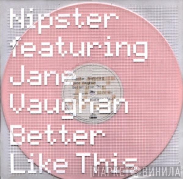 Jane Vaughan, Nipster - Better Like This