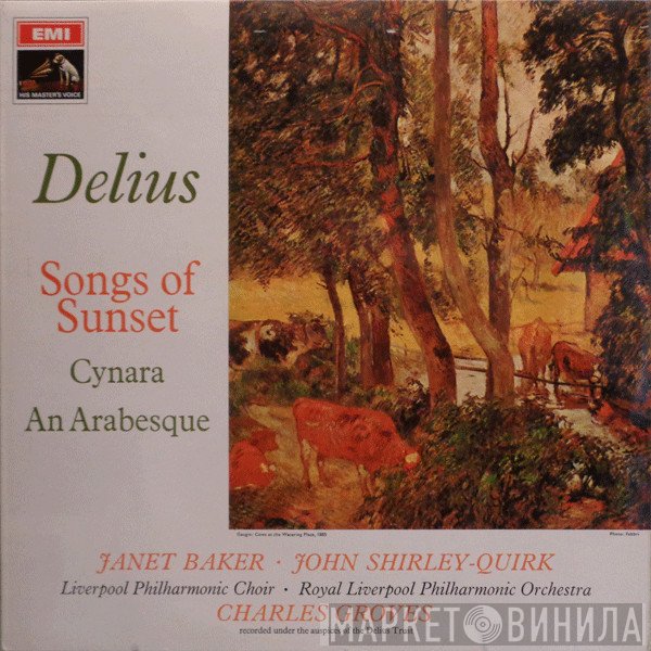 Janet Baker, Frederick Delius, John Shirley-Quirk, Sir Charles Groves, Royal Liverpool Philharmonic Orchestra, Royal Liverpool Philharmonic Choir - Songs Of Sunset / Cynara / An Arabesque