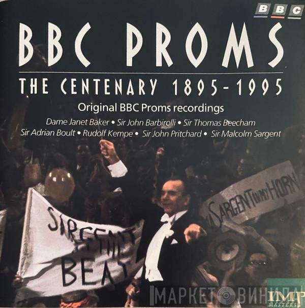 Janet Baker, Sir Adrian Boult, Rudolf Kempe, Sir John Barbirolli, John Pritchard, Sir Thomas Beecham, Sir Malcolm Sargent - BBC Proms / The Centenary 1895-1995 / Original BBC Proms Recordings