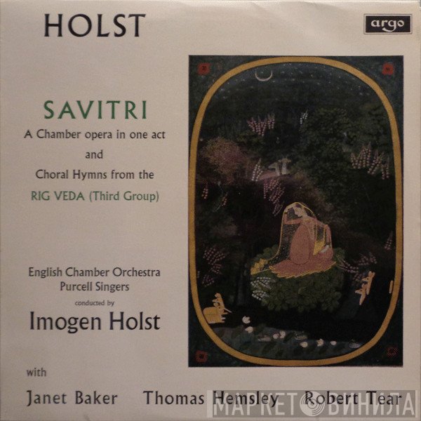Janet Baker, Gustav Holst, English Chamber Orchestra, Robert Tear, Purcell Singers, Imogen Holst, Thomas Hemsley - Savitri And Choral Hymns