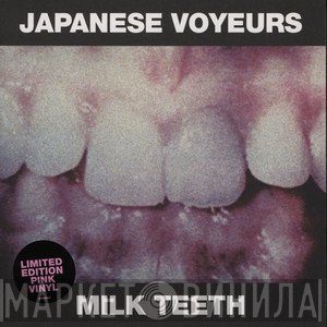 Japanese Voyeurs - Milk Teeth