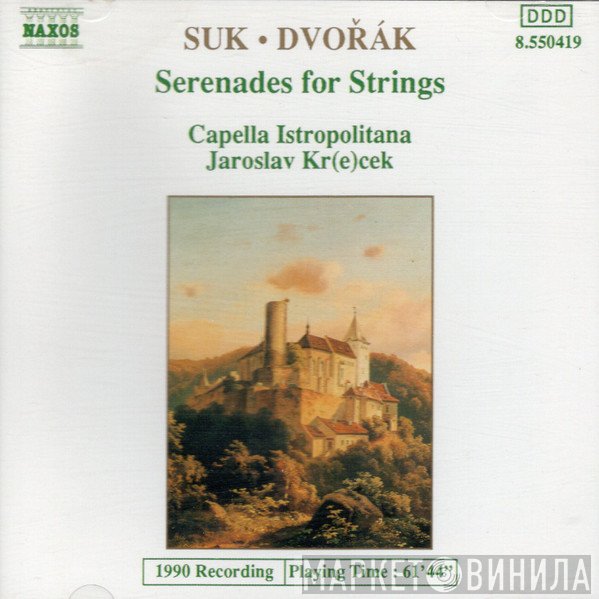 Jaroslav Krček, Antonín Dvořák, Capella Istropolitana, Josef Suk  - Serenades For Strings