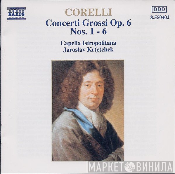 Jaroslav Krček, Arcangelo Corelli, Capella Istropolitana - Concerti Grossi Op. 6, Nos. 1 - 6