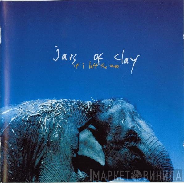 Jars Of Clay - If I Left The Zoo