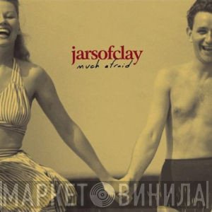 Jars Of Clay  - Much Afraid