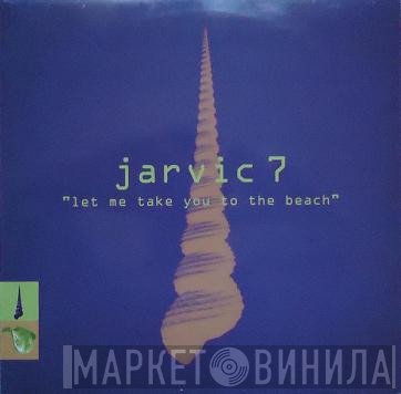 Jarvic 7 - Let Me Take You To The Beach