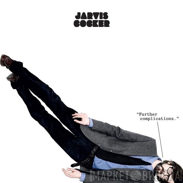 Jarvis Cocker  - Further Complications