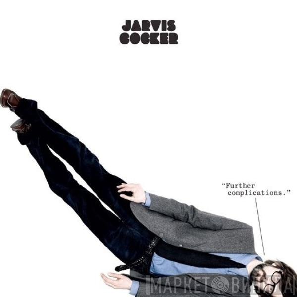 Jarvis Cocker  - Further Complications