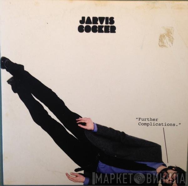 Jarvis Cocker  - Further Complications