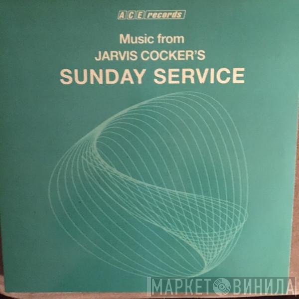 Jarvis Cocker - Music From Jarvis Cocker's Sunday Service