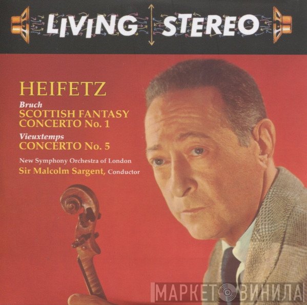 Jascha Heifetz, Max Bruch, Henri Vieuxtemps, The New Symphony Orchestra Of London, Sir Malcolm Sargent  - Scottish Fantasy / Concerto No. 1 / Concerto No. 5