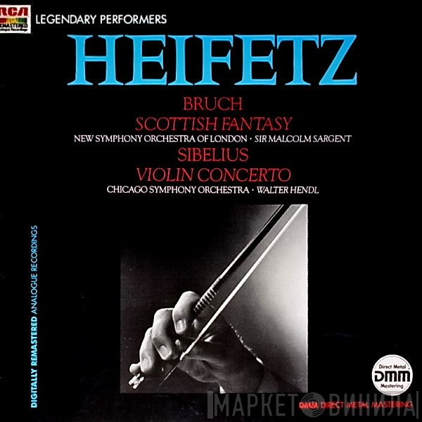 Jascha Heifetz, Jean Sibelius, Max Bruch, Sir Malcolm Sargent, Walter Hendl - Scottish Fantasy Op.46 - Concerto For Violin And Orchestra In D Minor Op.47