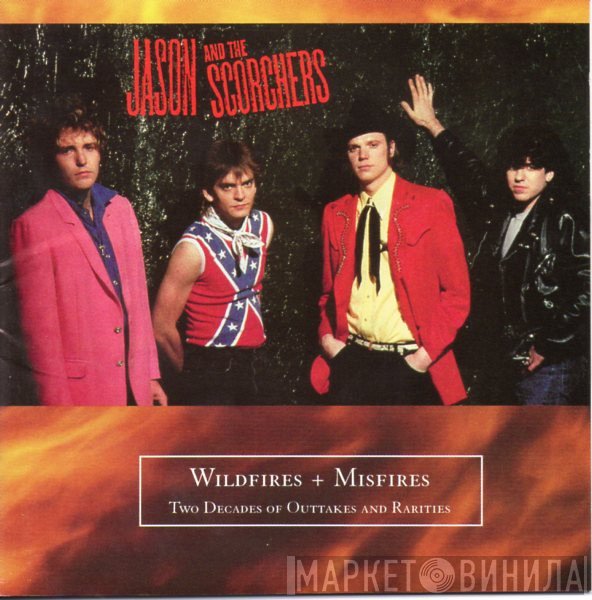Jason & The Scorchers - Wildfires + Misfires