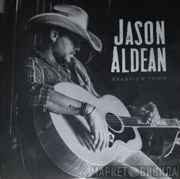 Jason Aldean  - Rearview Town