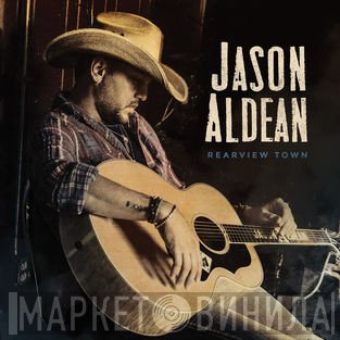 Jason Aldean  - Rearview Town