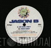 Jason B - Let's Have A Party / Whose Hard?
