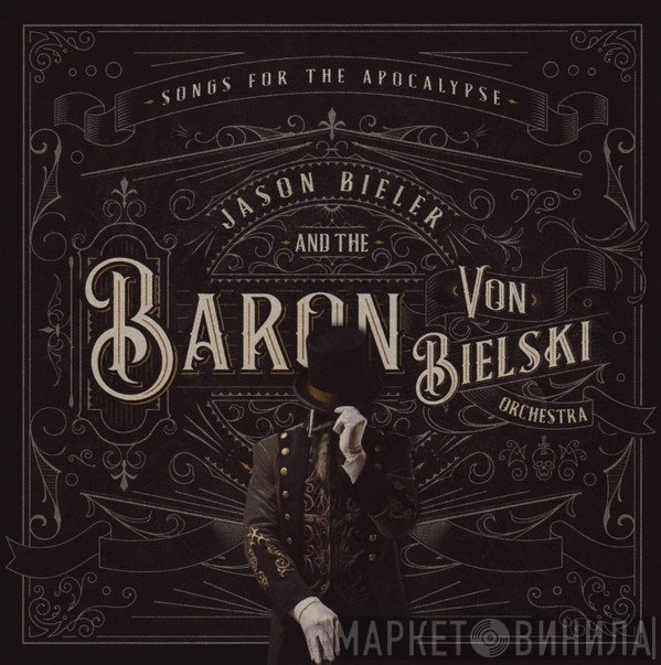 Jason Bieler And The Baron Von Bielski Orchestra - Songs For The Apocalypse (An Auditory Excursion Of Whimsical Delirium)