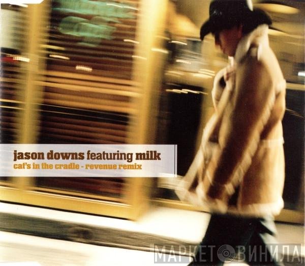 Jason Downs Featuring Milk Dee  - Cat's In The Cradle