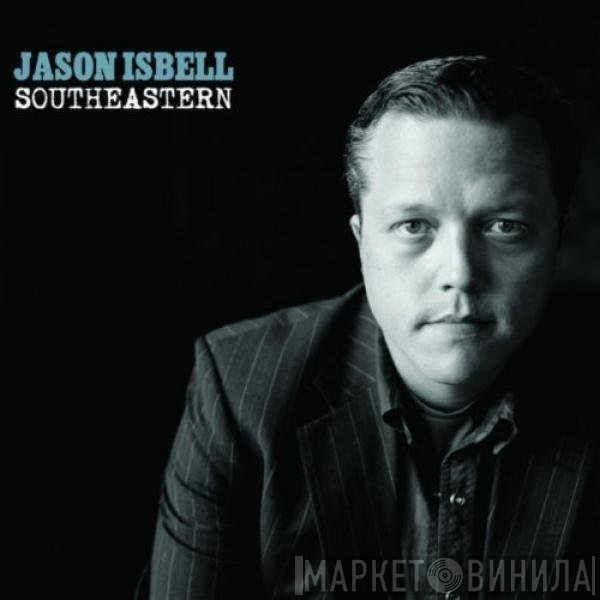 Jason Isbell  - Southeastern