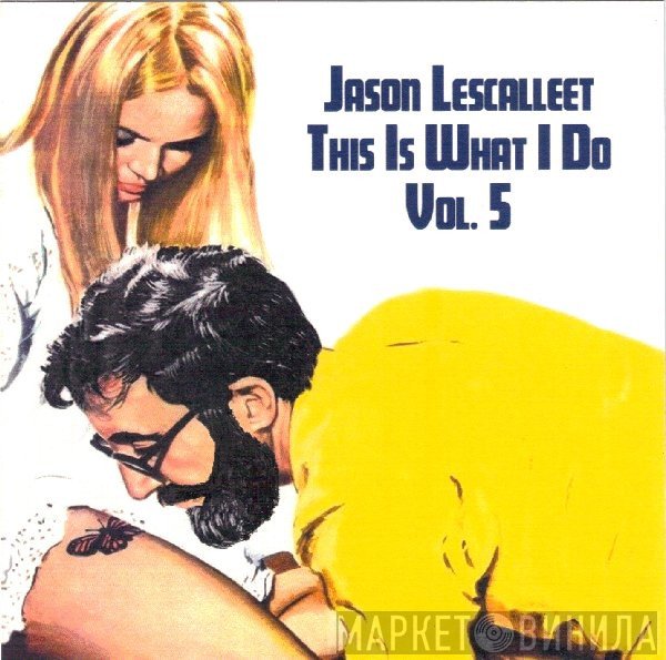 Jason Lescalleet - This Is What I Do Vol. 5