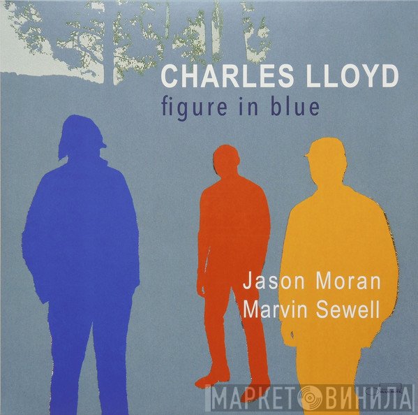 Jason Moran, Charles Lloyd, Marvin Sewell - Figure In Blue