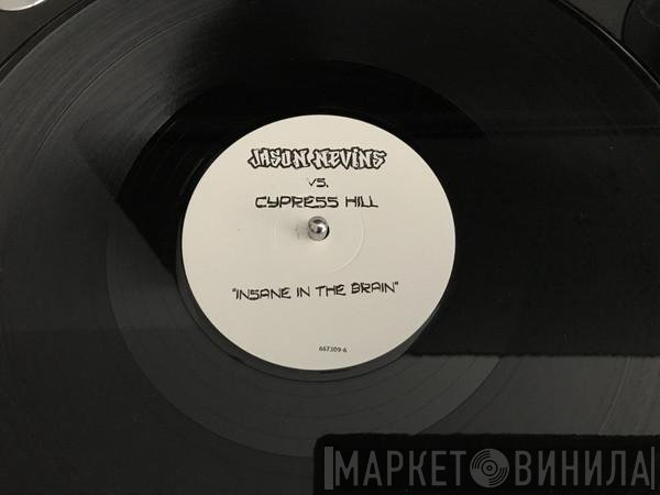 Jason Nevins Vs. Cypress Hill  - Insane In The Brain