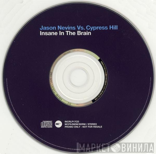 Jason Nevins vs. Cypress Hill  - Insane In The Brain
