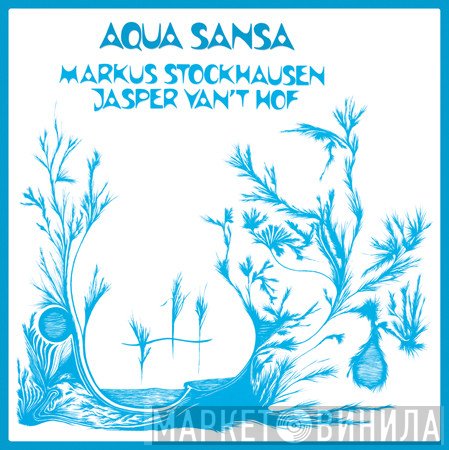 Jasper Van't Hof, Markus Stockhausen - Aqua Sansa