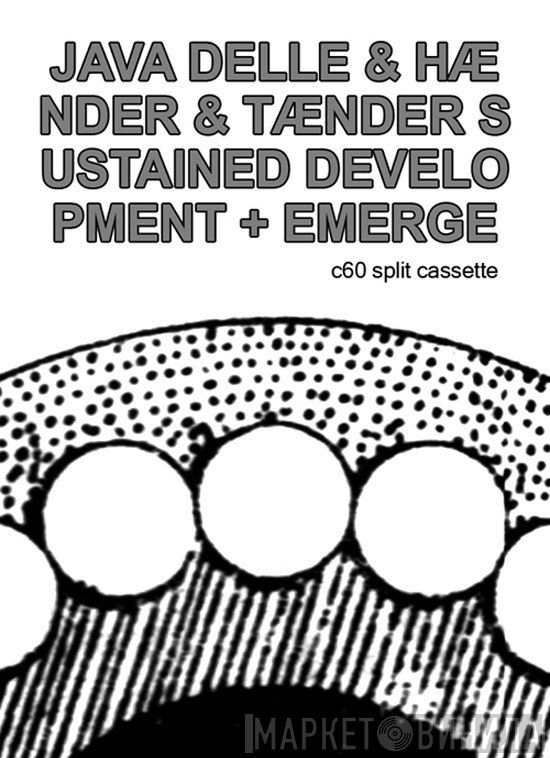 Java Delle / Hænder og tænder / Sustained Development + Emerge  - Split