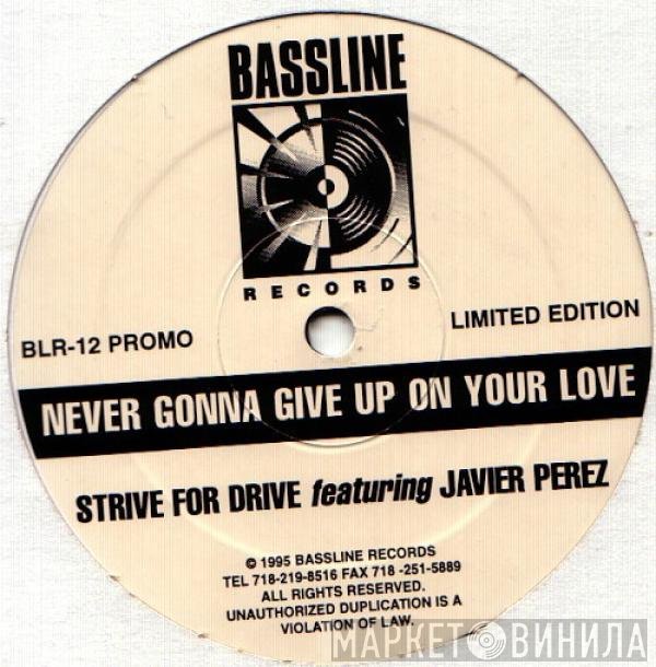 Javier Perez, Strive For Drive - Never Gonna Give Up On Your Love