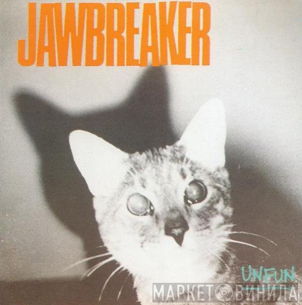 Jawbreaker  - Unfun