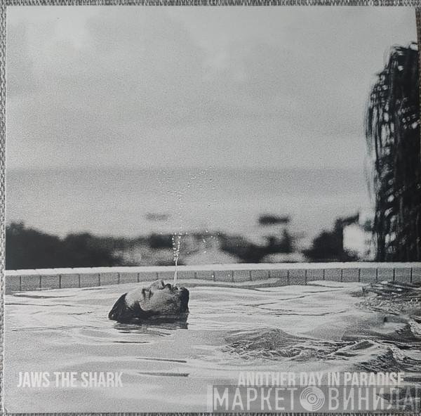Jaws The Shark - Another Day In Paradise