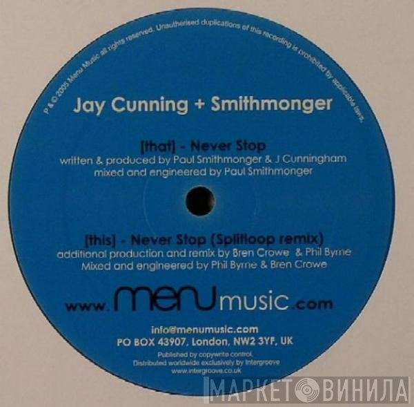 Jay Cunning + Smithmonger  - Never Stop