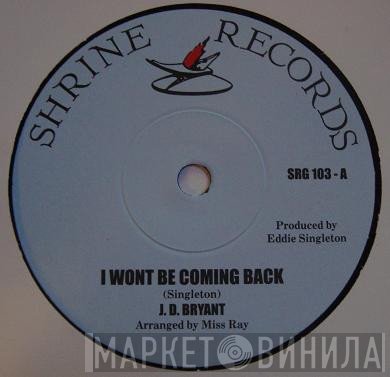 Jay Dee Bryant - I Won't Be Coming Back