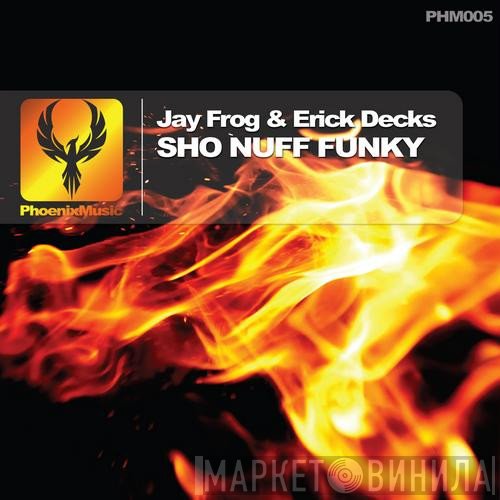 Jay Frog & Erick Decks  - Sho Nuff Funky