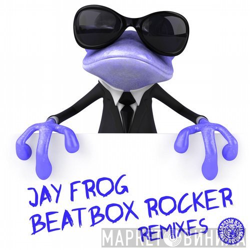 Jay Frog  - Beatbox Rocker (Remixes)