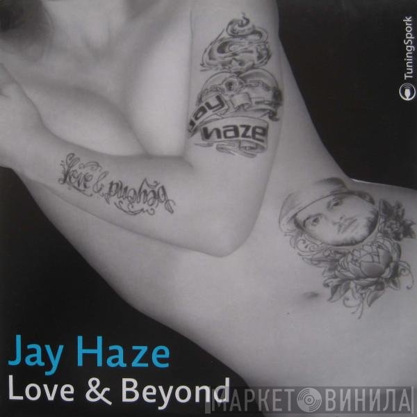 Jay Haze  - Love & Beyond