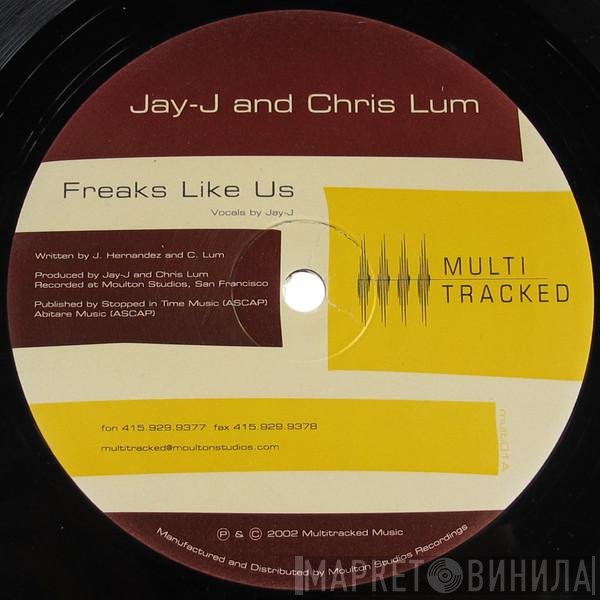 Jay-J &amp; Chris Lum - Freaks Like Us