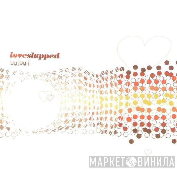 Jay-J - Loveslapped (Volume 3)