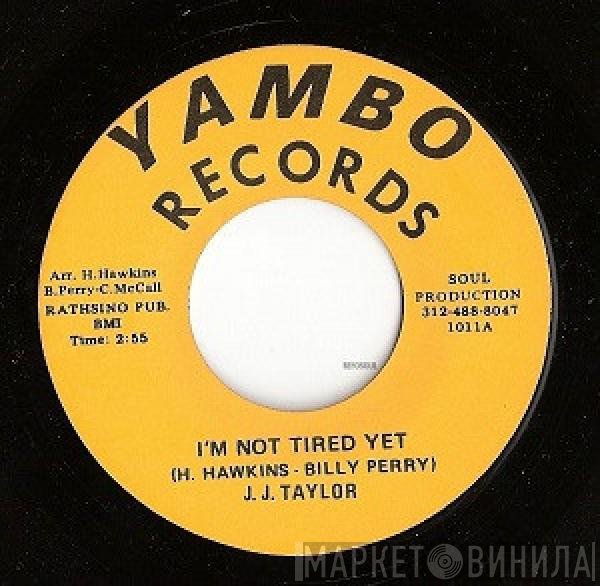 Jay Jay Taylor - I'm Not Tired Yet / Tell Me The Truth