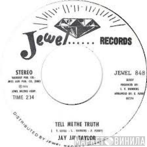 Jay Jay Taylor - Tell Me The Truth / I'm Not Tired Yet