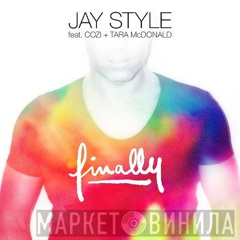 Jay Style Feat. Cozi + Tara McDonald  - Finally