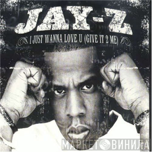 Jay-Z - I Just Wanna Love U (Give It 2 Me)