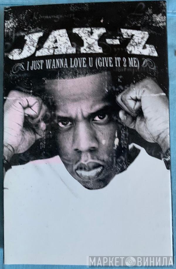Jay-Z - I Just Wanna Love U (Give It To Me)