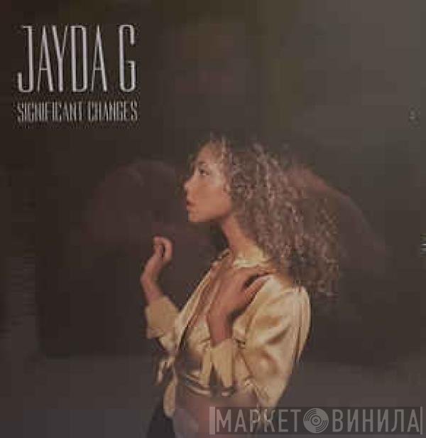 Jayda G  - Significant Changes